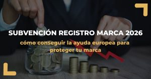 Subvención registro marca 2026 para autónomos y PYMES en España y Europa